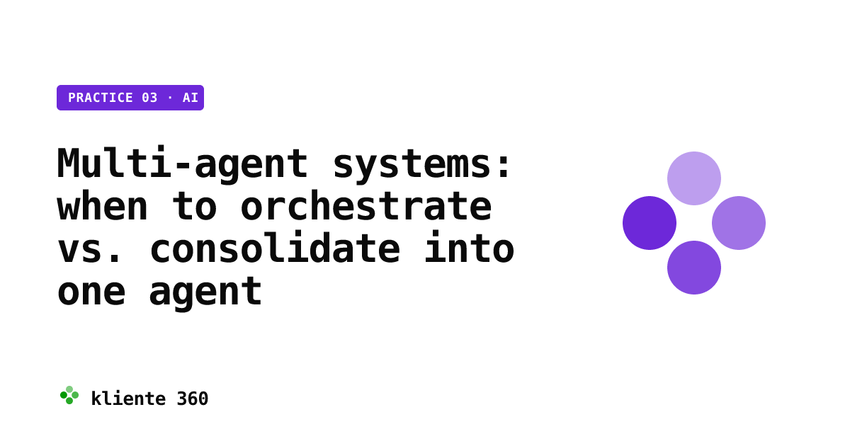 Multi-agent systems: when to orchestrate vs. consolidate into one agent ...